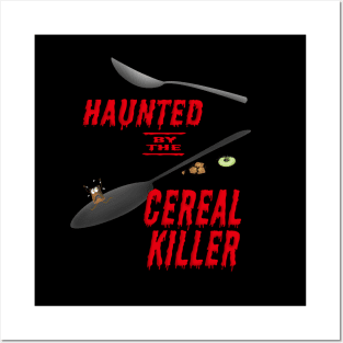 Haunted by a cereal killer Posters and Art